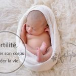 Fertilité : préparer son corps à créer la vie – par Laurence Sala, Naturopathie
