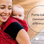 Les porte-bébés: comment les différencier!?