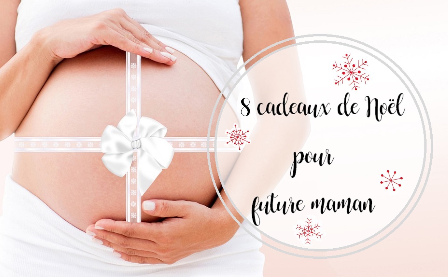 8 Cadeaux De Noel Pour Future Maman Cocoon Bien Naitre