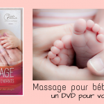 Massage pour bébé et enfant – un DVD pour vous outiller